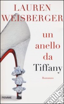 Un anello da Tiffany libro di Weisberger Lauren