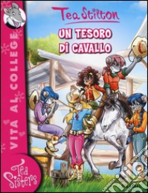 Un tesoro di cavallo. Ediz. illustrata libro di Stilton Tea