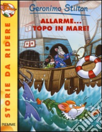 Allarme... topo in mare! libro di Stilton Geronimo