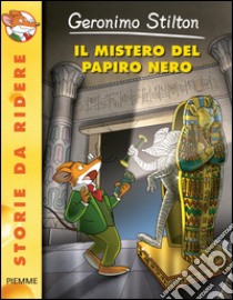 Il mistero del papiro nero. Ediz. illustrata libro di Stilton Geronimo