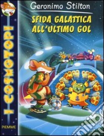 Sfida galattica all'ultimo gol libro di Stilton Geronimo