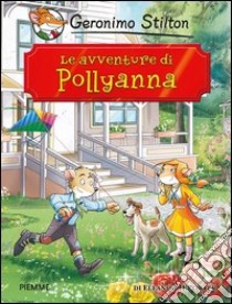 Le avventure di Pollyanna di Eleanor Porter libro di Stilton Geronimo