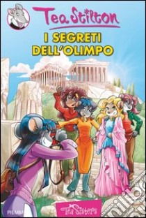 I segreti dell'Olimpo. Ediz. illustrata libro di Stilton Tea