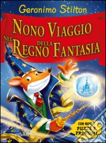 Nono viaggio nel Regno della Fantasia. Ediz. illustrata libro di Stilton Geronimo