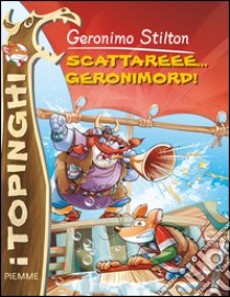 Scattare scattareee... Geronimord! libro di Stilton Geronimo