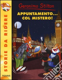 Appuntamento... col mistero! libro di Stilton Geronimo