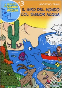 Il giro del mondo col signor Acqua libro di Traini Agostino