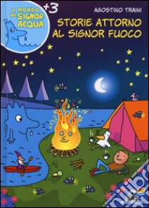 Storie attorno al signor Fuoco libro di Traini Agostino