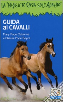 Guida ai cavalli. Ediz. illustrata libro di Osborne Mary P.; Boyce Natalie P.