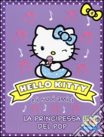 La principessa del pop. Hello Kitty e i suoi amici. Ediz. illustrata. Vol. 4 libro di Chapman Linda