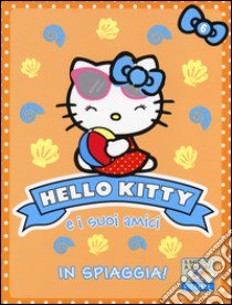 In spiaggia! Hello Kitty e i suoi amici. Ediz. illustrata. Vol. 6 libro di Chapman Linda