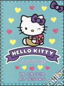 La caccia al tesoro. Hello Kitty e i suoi amici. Vol. 7 libro di Chapman Linda