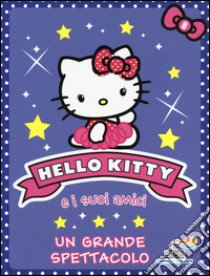 Un grande spettacolo. Hello Kitty e i suoi amici. Vol. 8 libro di Chapman Linda