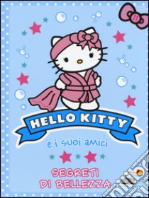 Segreti di bellezza. Hello Kitty e i suoi amici. Vol. 11 libro di Chapman Linda