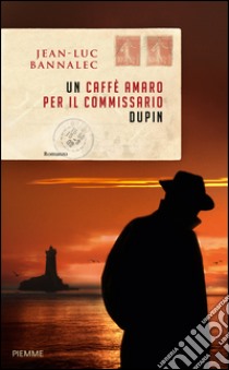 Un caffè amaro per il commissario Dupin libro di Bannalec Jean-Luc