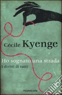 Ho sognato una strada. I diritti di tutti libro di Kyenge Cécile; Lancisi M. (cur.)