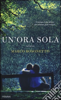 Un'ora sola libro di Bosonetto Marco