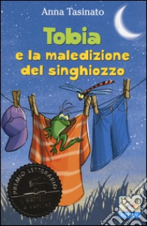 Tobia e la maledizione del singhiozzo libro di Tasinato Anna