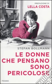 Le donne che pensano sono pericolose libro di Bollmann Stefan