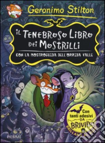 Il tenebroso libro dei Mostrilli. Con la mostroguida dell'Orrida Valle. Con adesivi libro di Stilton Geronimo