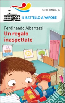 Un regalo inaspettato. Ediz. illustrata libro di Albertazzi Ferdinando