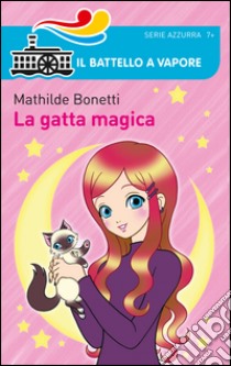 La gatta magica. Ediz. illustrata libro di Bonetti Mathilde