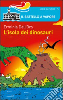 L'isola dei dinosauri libro di Dell'Oro Erminia