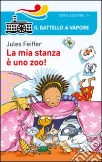 La mia stanza è uno zoo! libro di Feiffer Jules