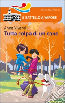 Tutta colpa di un cane libro di Vivarelli Anna