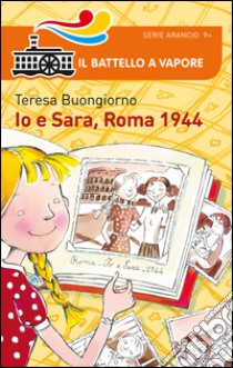 Io e Sara, Roma 1944 libro di Buongiorno Teresa