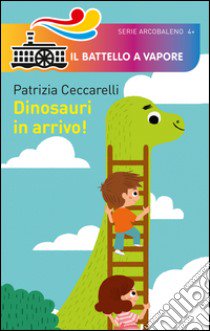 Dinosauri in arrivo! Ediz. illustrata libro di Ceccarelli Patrizia