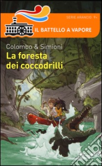 La foresta dei coccodrilli libro di Colombo Paolo; Simioni Anna