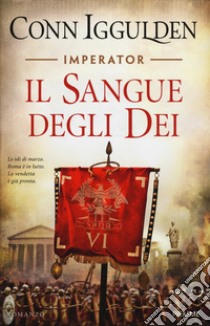 Il sangue degli dei. Imperator. Vol. 5 libro di Iggulden Conn