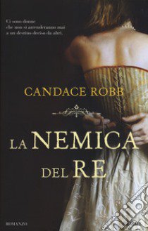 La nemica del re libro di Robb Candace