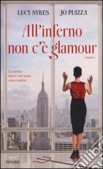 All'inferno non c'è glamour libro di Sykes Lucy; Piazza Jo