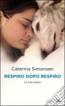 Respiro dopo respiro. La mia storia libro di Simonsen Caterina