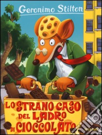 Lo strano caso del ladro di cioccolato. Ediz. illustrata, Geronimo Stilton