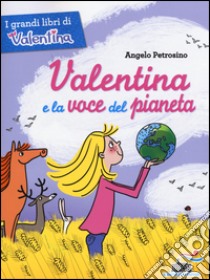 Valentina e la voce del pianeta libro di Petrosino Angelo