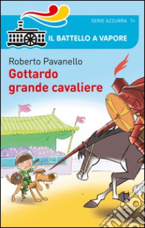 Gottardo grande cavaliere libro di Pavanello Roberto