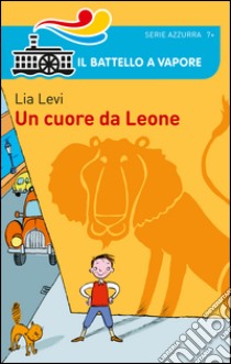 Un cuore da Leone libro di Levi Lia