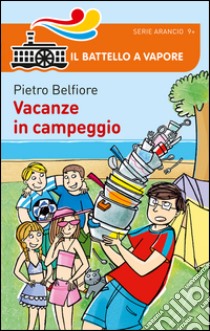 Vacanze in campeggio libro di Belfiore Pietro