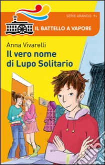 Il vero nome di Lupo Solitario libro di Vivarelli Anna