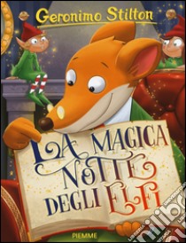 La magica notte degli elfi. Ediz. illustrata libro di Stilton Geronimo