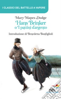 Hans Brinker o I pattini d'argento libro di Dodge Mary Mapes