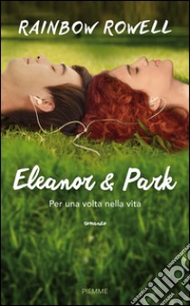 Eleanor e Park. Per una volta nella vita libro di Rowell Rainbow