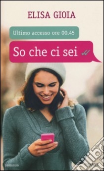 So che ci sei libro di Gioia Elisa