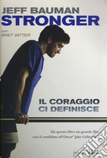 Stronger. Il coraggio ci definisce libro di Bauman Jeff; Witter Bret