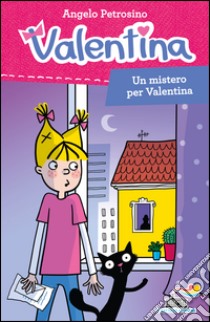 Un mistero per Valentina libro di Petrosino Angelo