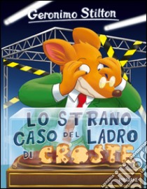 Lo strano caso del ladro di croste. Ediz. illustrata libro di Stilton Geronimo