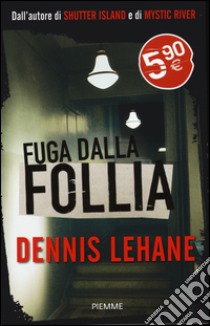 Fuga dalla follia libro di Lehane Dennis